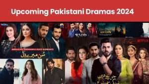 5 Top Upcoming Pakistani Dramas 2024